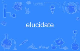 elucidate和illustrate，elucidated